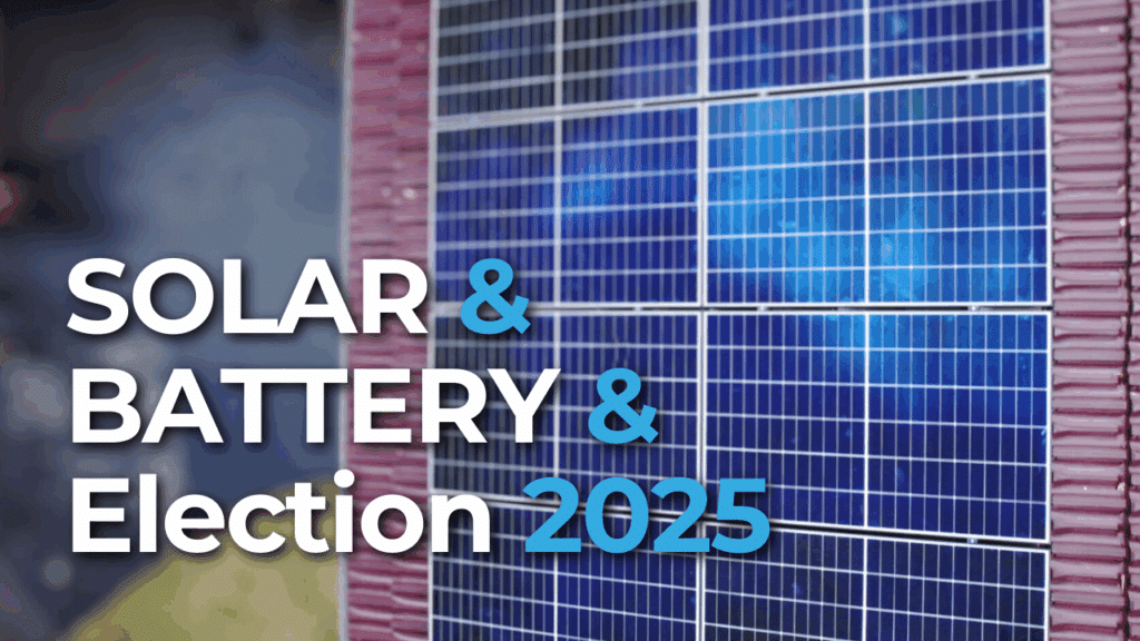 Close-up of solar panels with the text "Solar & Battery & Election 2025" in bold white and blue letters overlaid on the image.