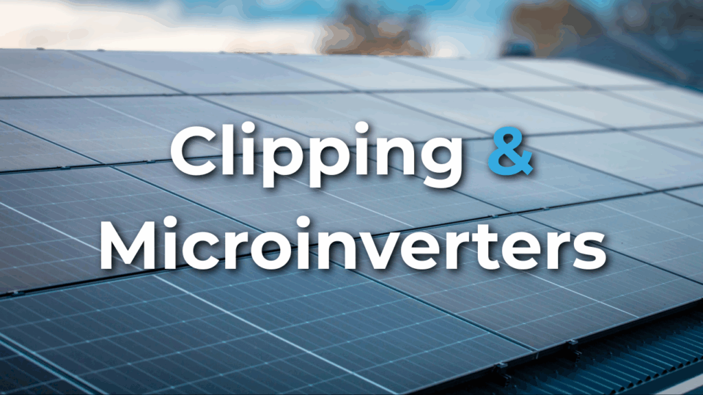 Rows of solar panels on a rooftop with the text "Clipping & Microinverters" displayed over the image.