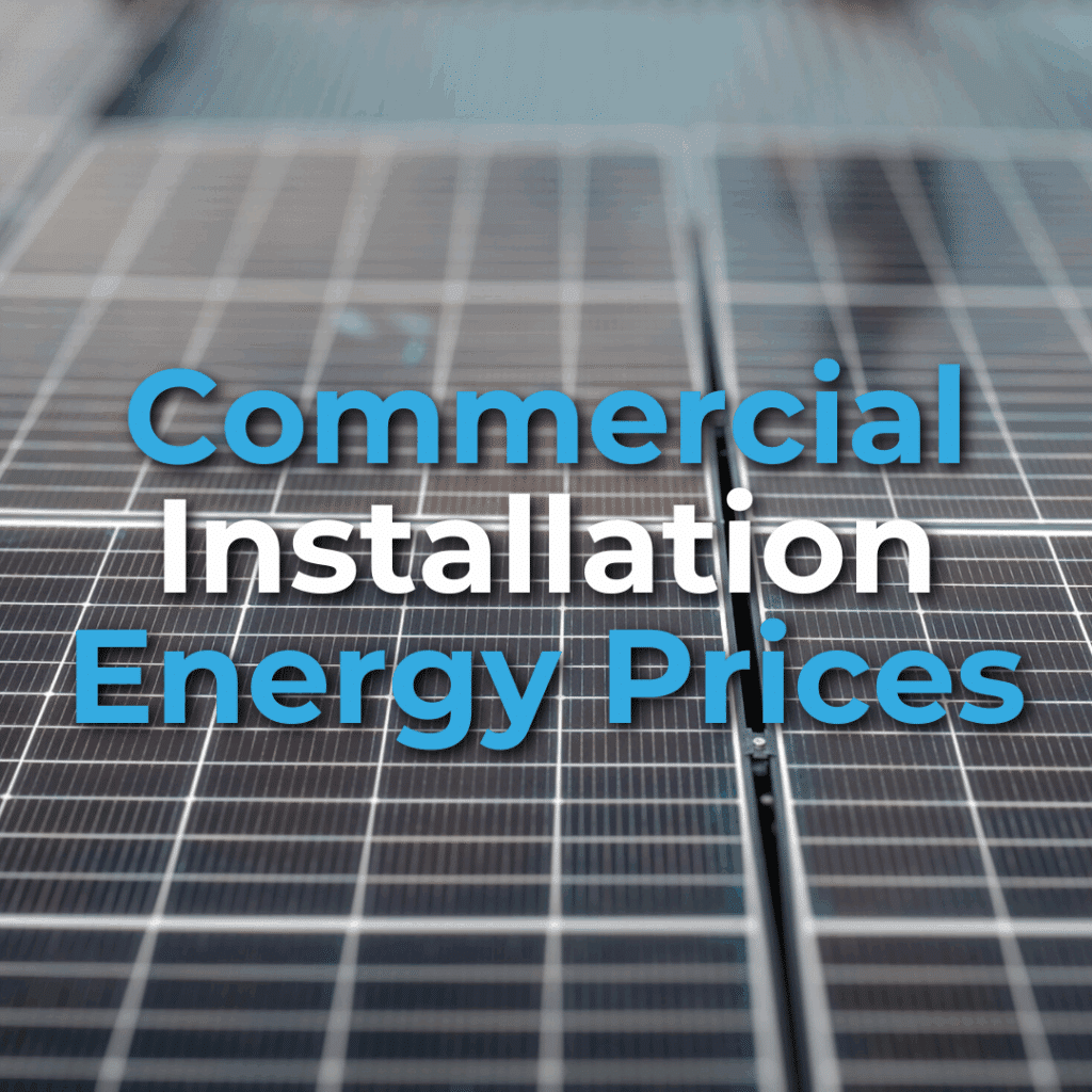 Blurred close-up of solar panels with the words "Commercial Installation Energy Prices" overlaid in bold blue and white text.