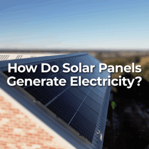 A row of solar panels installed on a sloped rooftop with the text "How Do Solar Panels Generate Electricity?" overlaid on the image.