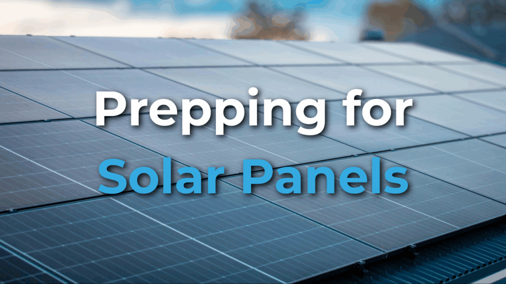 Close-up of solar panels installed on a rooftop with the text "Prepping for Solar Panels" overlaid on the image.