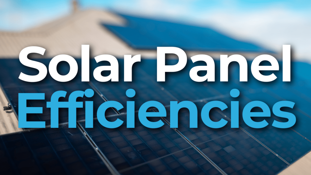 A close-up of solar panels on a roof with the words "Solar Panel Efficiencies" overlaid on the image.