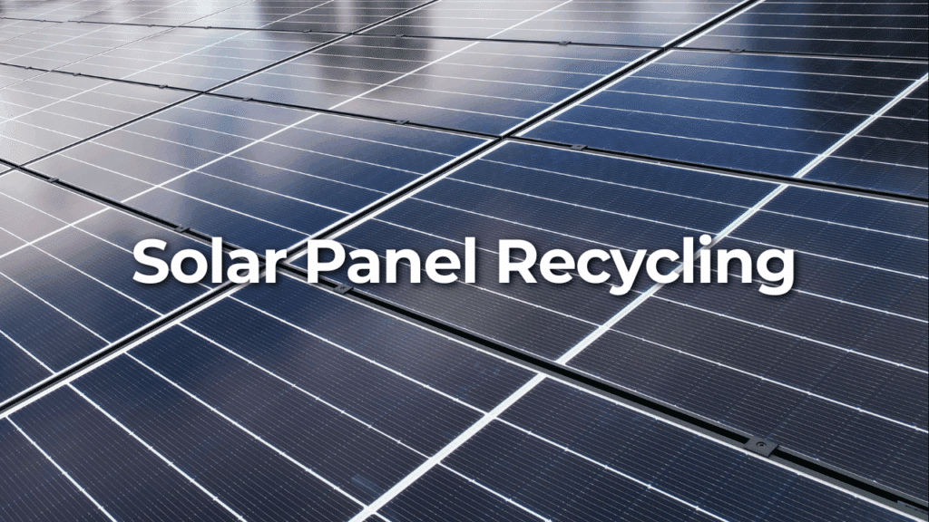 Rows of solar panels installed outdoors with the words "Solar Panel Recycling" overlaid in bold white text.