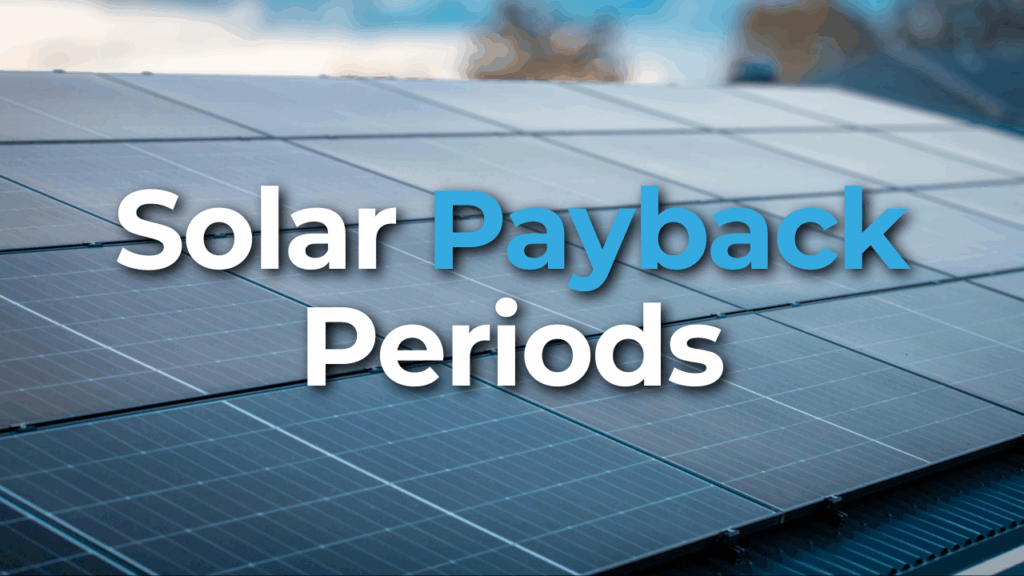 Close-up of solar panels on a rooftop with the words "Solar Payback Periods" in large white and blue text overlay.