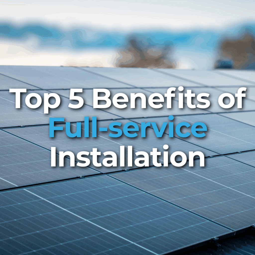 Rows of solar panels are shown with the text "Top 5 Benefits of Full-service Installation" overlaid in large, bold letters.