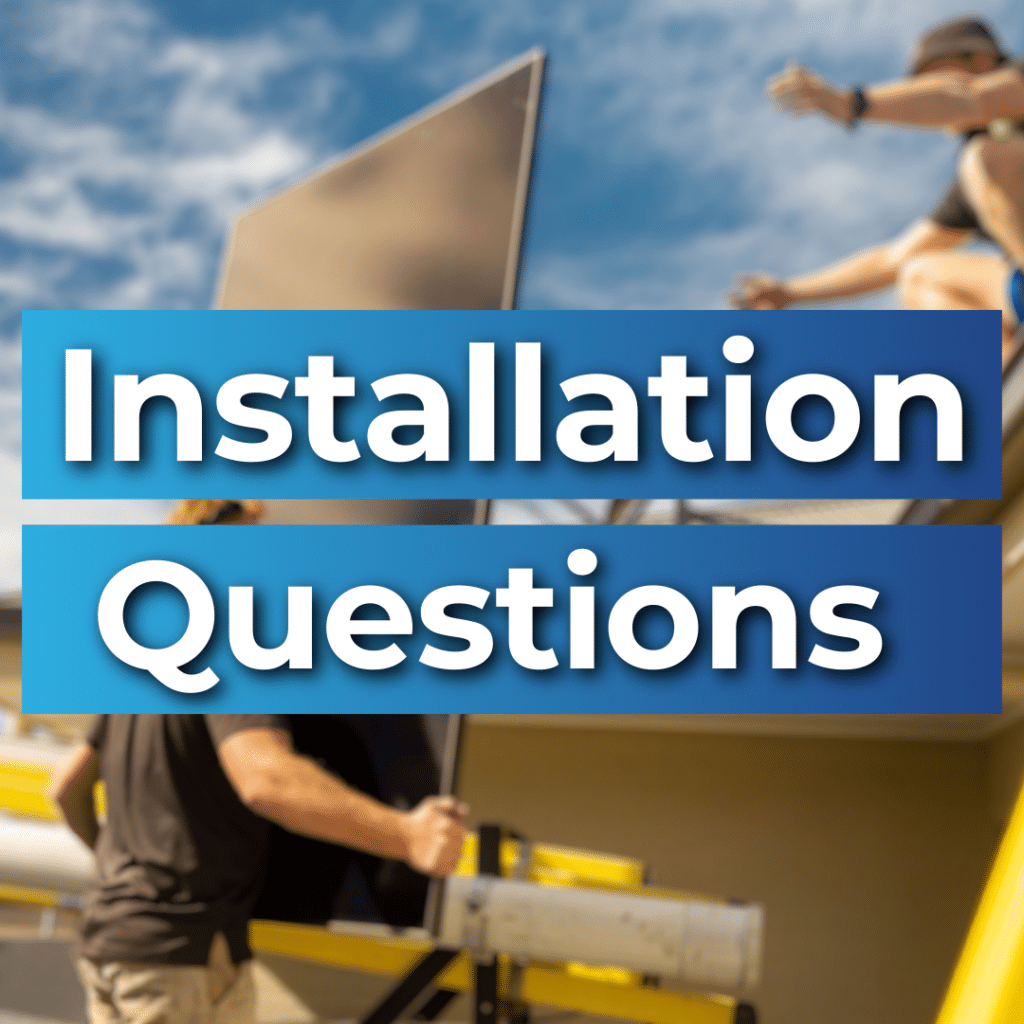 Workers installing a solar panel on a roof with text overlay that reads, "Installation Questions.
